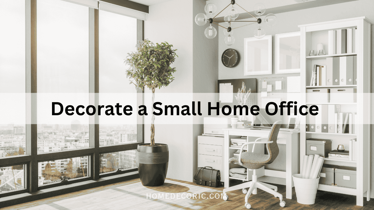 How to Decorate a Small Home Office