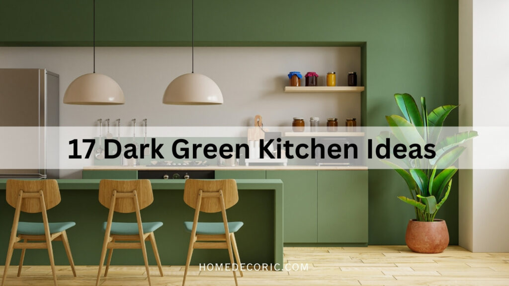 17 Dark Green Kitchen Ideas for a Bold and Stylish Upgrade