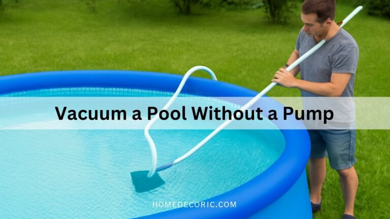 How to Vacuum an Above Ground Pool Without a Pump